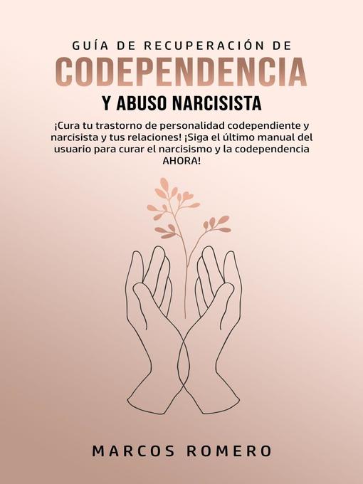 Title details for Guía de Recuperación de Codependencia y Abuso Narcisista by Marcos Romero - Available